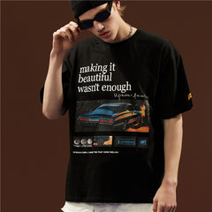 Making It Beautiful Wasn't Enough Print Car Tshirts Fashion Streetwear Hip Hop T Shirts Casual Short Sleeve Tops Tees